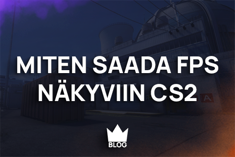 Miten saada FPS näkyviin CS2, How to show FPS in CS2